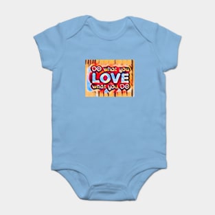 DO what you LOVE what you DO Baby Bodysuit